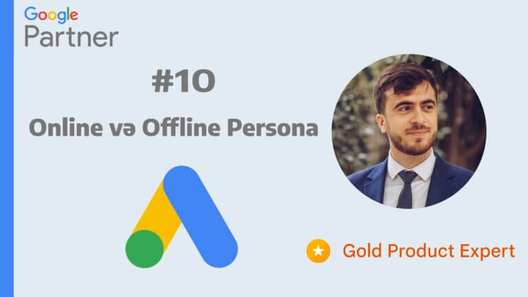 Online və Offline Persona – Google Ads Auditoriya və Məzmun hədəfləməsi