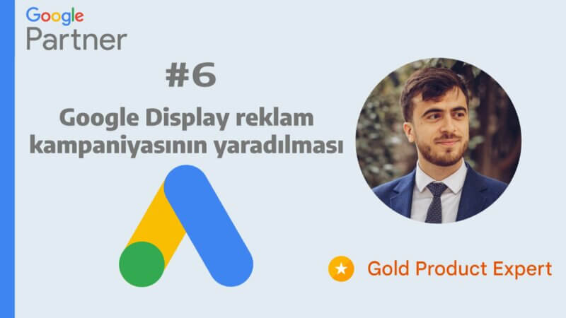 google reklamlari display kampaniyasi, google ads display campaigns by kamal allazov